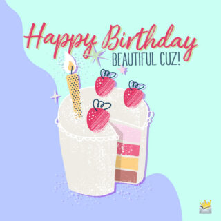 Happy Birthday, Cuz! | Sweet Birthday Greetings For My Cousin