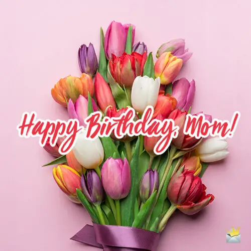 Birthday image for mom.