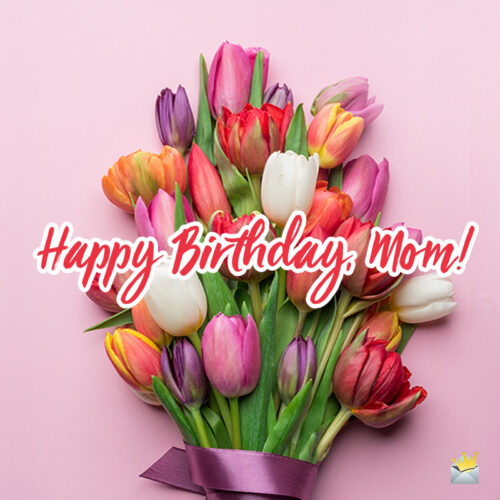 Birthday image for mom.