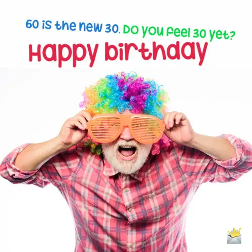 One-liner to wish happy birthday to someone for their 60th birthday.