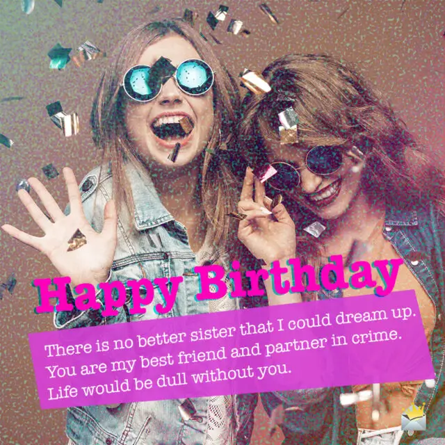Happy Birthday, Sister! | 200+ Birthday Wishes for Your Sis