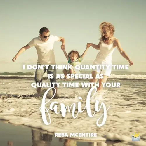 Family time quote on image for inspiration.