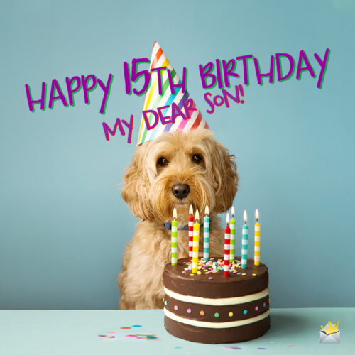 Happy 15th birthday message for your son on image of cute dog in front of birthday cake.