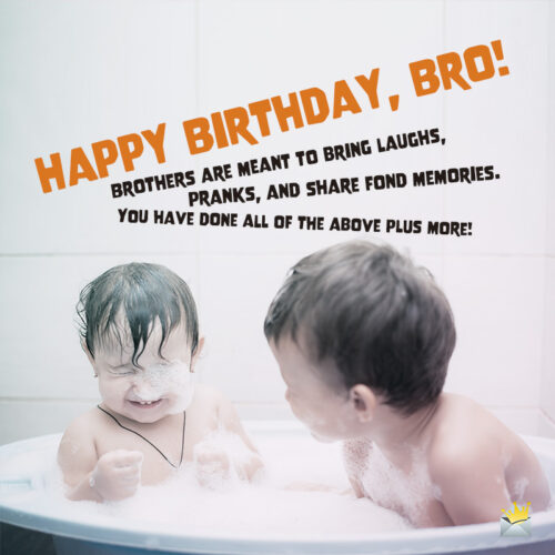 Birthday wish for brother.