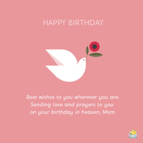 Birthday wish for mom in heaven.