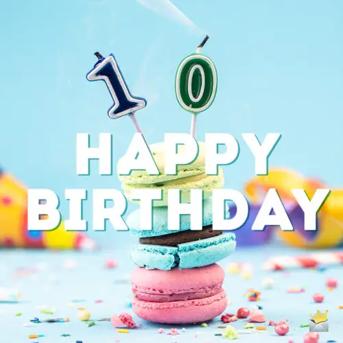 Birthday wish for 10th birthday.