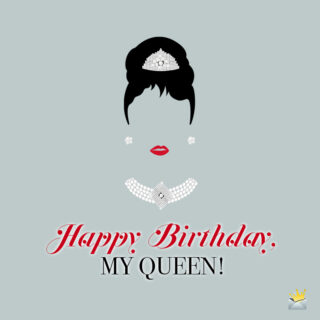 Birthday wish for my Queen.