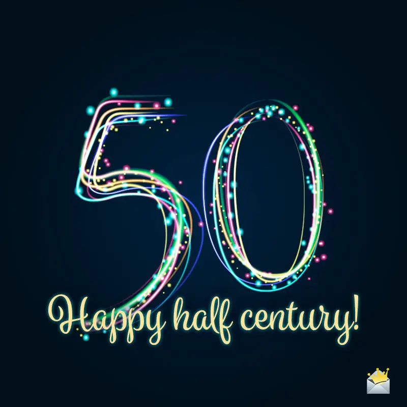 Happy 50th Birthday Half A Century Away