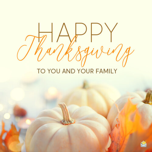 Happy Thanksgiving message to share with love ones.