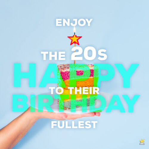 Happy birthday wish for 20th birthday.