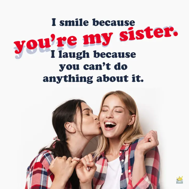 No Longer The Nice Sister 180 Sister Quotes | Unconditional Love, in Person