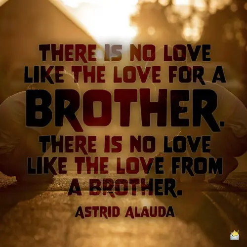 Brother quote to note and share.