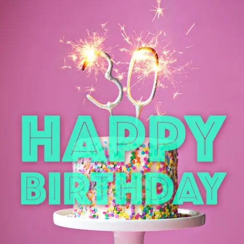 Birthday wish for 30th birthday.
