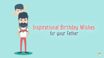 Inspirational Birthday wishes for father.