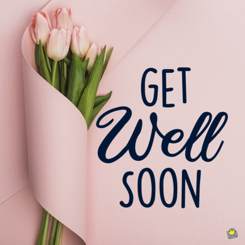 Get well soon message.