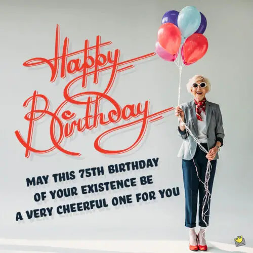 Birthday message for 75th birthday.