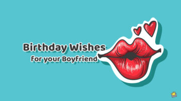 Birthday wishes for your boyfriend.