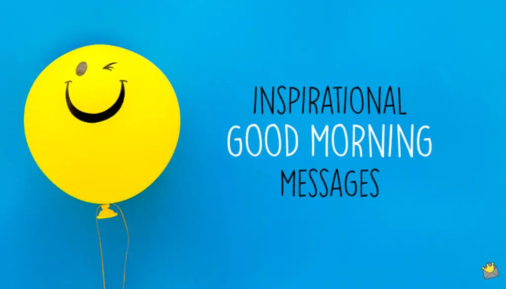 Inspirational good morning messages.