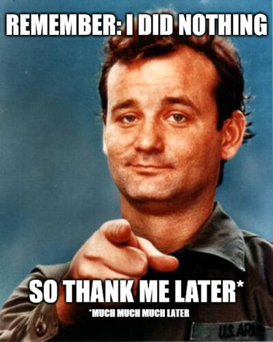 Thank Me Later Bill Murray Meme to Cheer Them Up