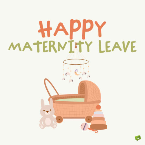 Maternity Leave Wishes and Messages.