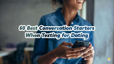 60 Best Conversation Starters When Texting for Dating.