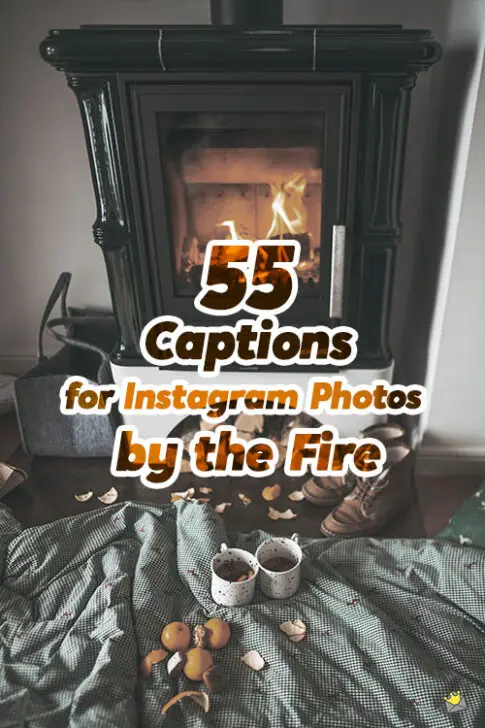 55 Captions for Instagram Photos by the Fire.