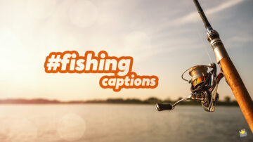 Fishing captions.