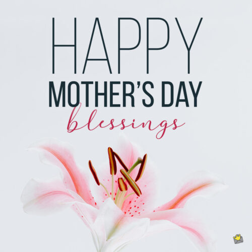 Happy mother's day, blessings.