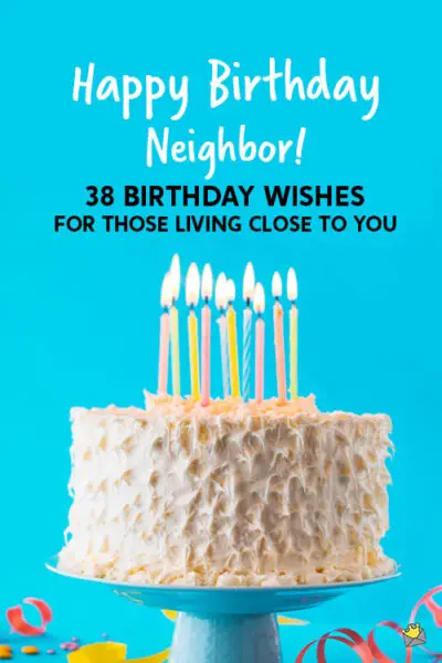 Happy Birthday, Neighbor! 38 Wishes for Those Living Nearby